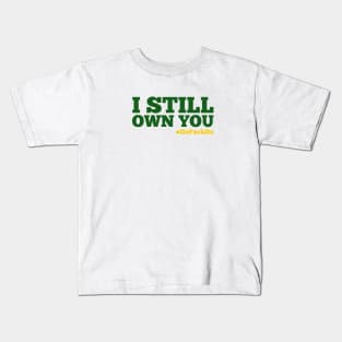 i Still Own You Kids T-Shirt